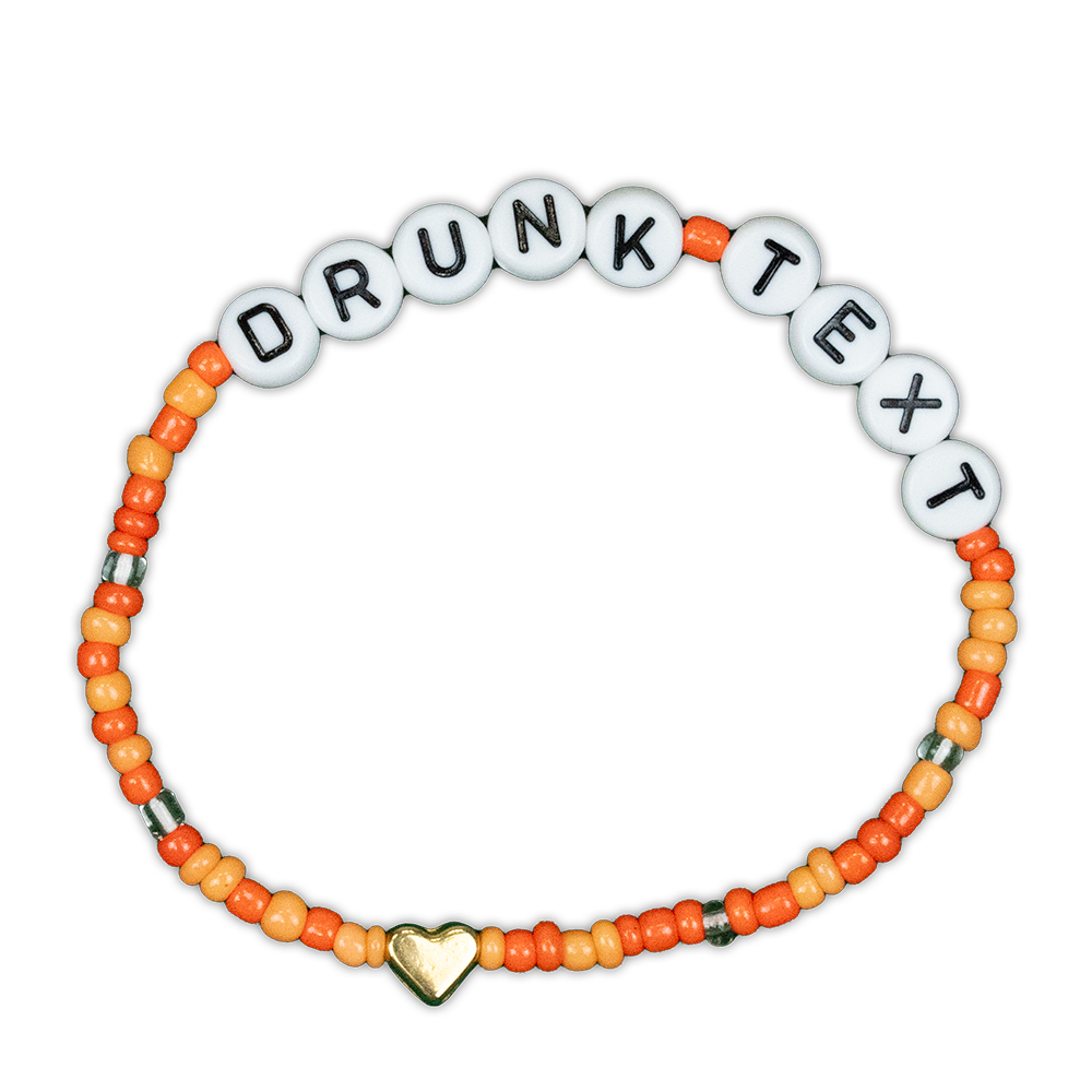 DRUNK TEXT BRACELET